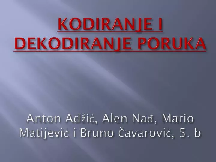 kodiranje i dekodiranje poruka anton ad i alen na mario matijevi i bruno avarovi 5 b