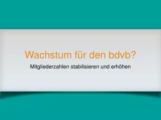 wachstum f r den bdvb
