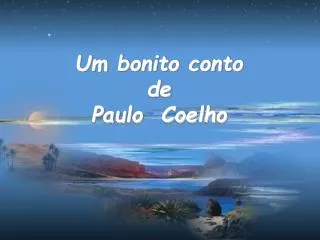 um bonito conto de paulo coelho