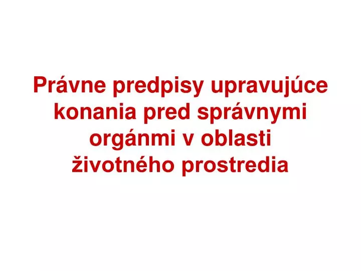 pr vne predpisy upravuj ce konania pred spr vnymi org nmi v oblasti ivotn ho prostredia