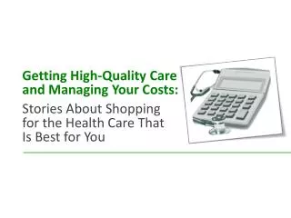 Getting High-Quality Care and Managing Your Costs: