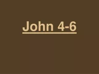 John 4-6