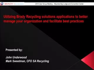 Presented by: John Underwood Mark Sweetman, CFO SA Recycling