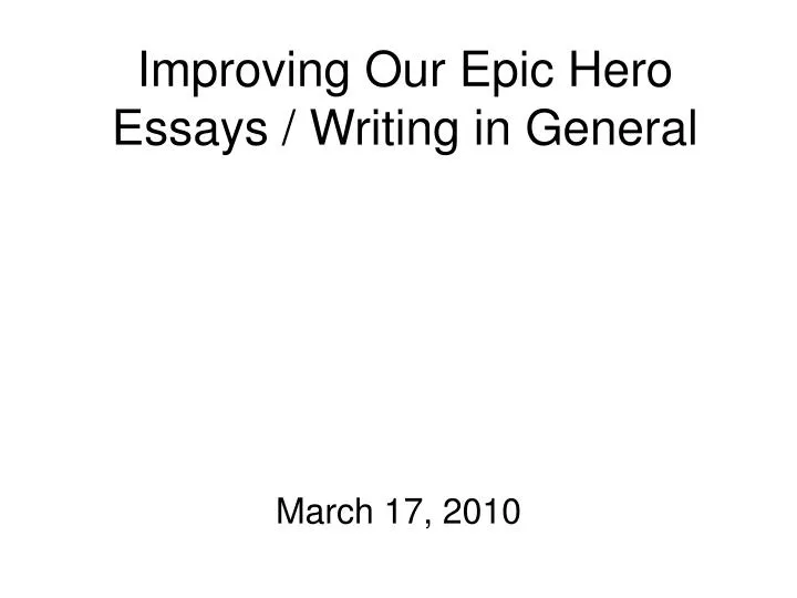 improving our epic hero essays writing in general