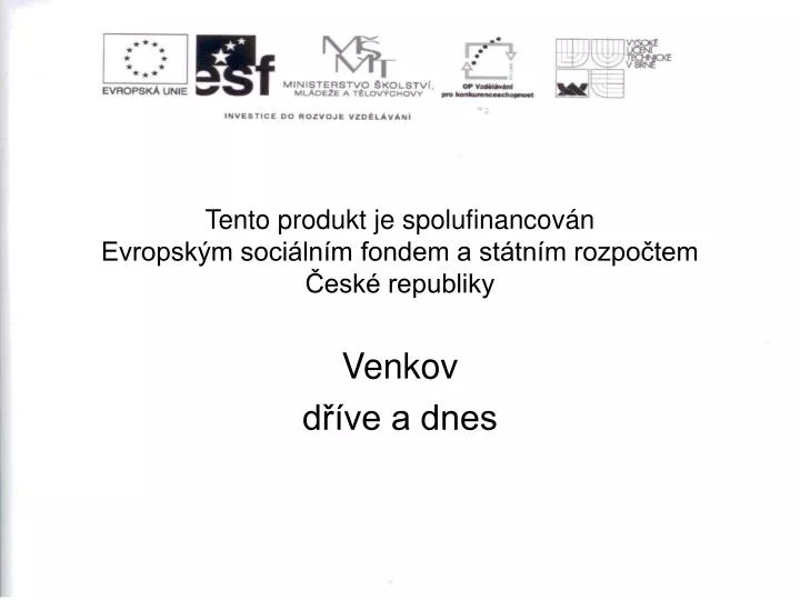 tento produkt je spolufinancov n evropsk m soci ln m fondem a st tn m rozpo tem esk republiky