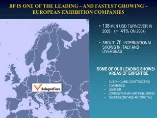 BF IS ONE OF THE LEADING – AND FASTEST GROWING – EUROPEAN EXHIBITION COMPANIES