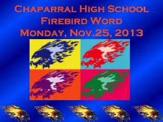 Chaparral High School Firebird Word Monday, Nov.25, 2013