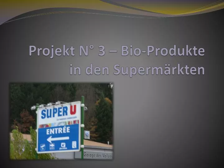 projekt n 3 bio produkte in den superm rkten