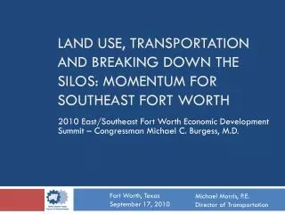 Land use, transportation and breaking down the silos: momentum for southeast fort worth