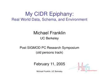 My CIDR Epiphany: Real World Data, Schema, and Environment