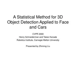 A Statistical Method for 3D Object Detection Applied to Face and Cars