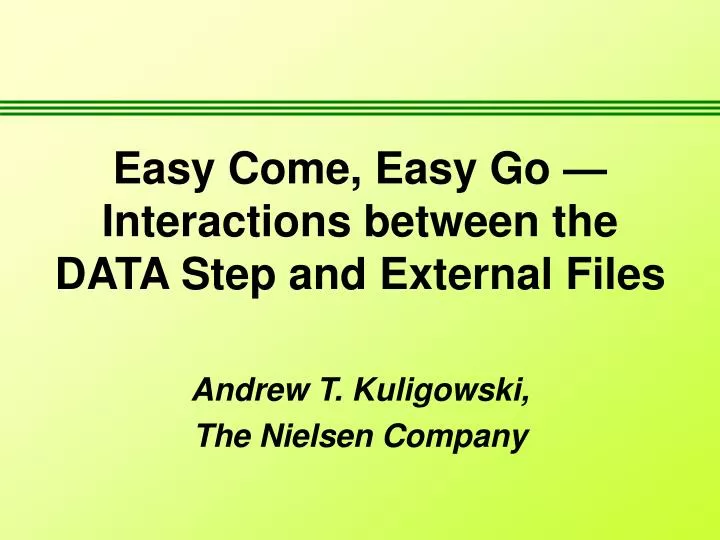 easy come easy go interactions between the data step and external files
