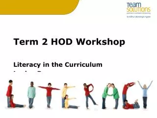 Term 2 HOD Workshop Literacy in the Curriculum Lesley Pearce 16 th May 2011