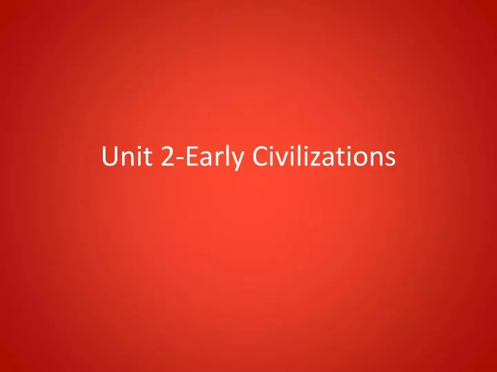 unit 2 early civilizations