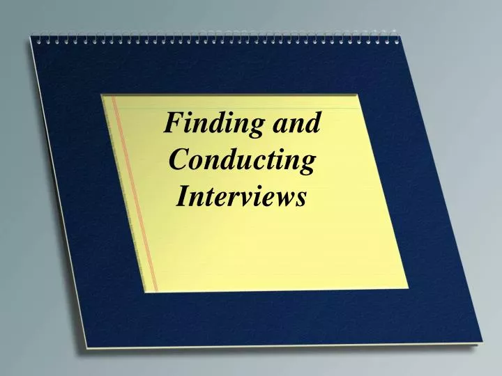 finding and conducting interviews