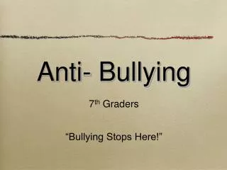 Anti- Bullying