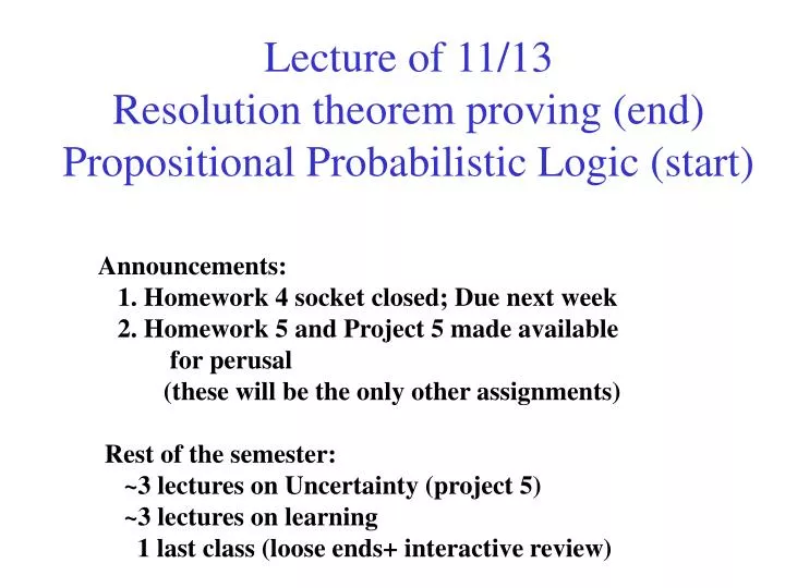 lecture of 11 13 resolution theorem proving end propositional probabilistic logic start