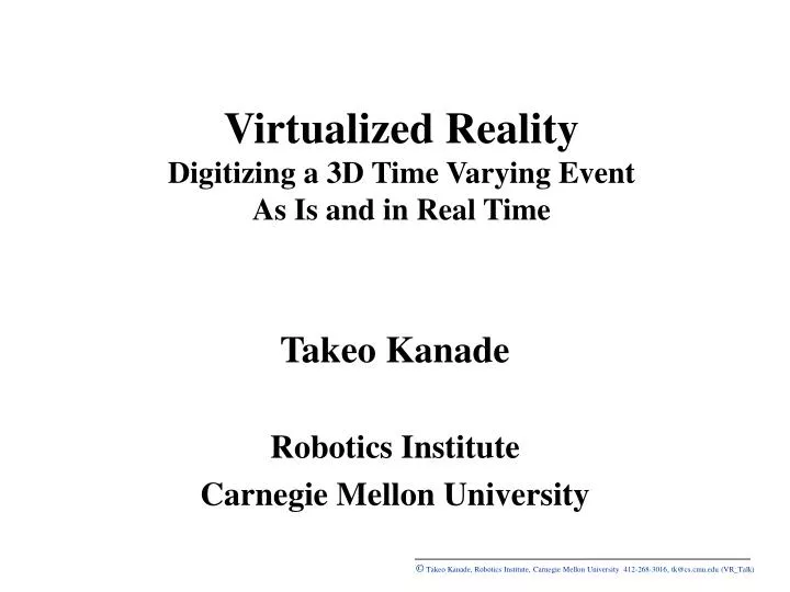virtualized reality digitizing a 3d time varying event as is and in real time