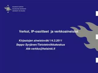 kirjastojen aineistov ki 14 3 2011 seppo syrj nen tietotekniikkakeskus atk verkko@helsinki fi