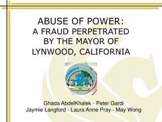 ABUSE OF POWER: A FRAUD PERPETRATED BY THE MAYOR OF LYNWOOD, CALIFORNIA