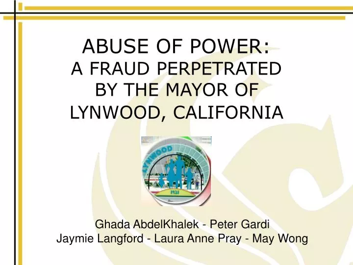 abuse of power a fraud perpetrated by the mayor of lynwood california