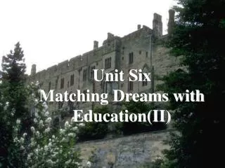 Unit Six Matching Dreams with Education(II)