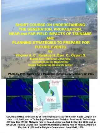 SHORT COURSE ON UNDERSTANDING THE GENERATION, PROPAGATION, NEAR and FAR-FIELD IMPACTS OF TSUNAMIS