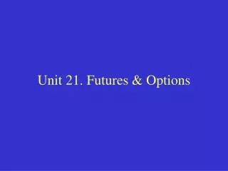 unit 21 futures options