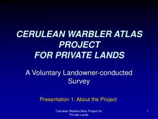 CERULEAN WARBLER ATLAS PROJECT FOR PRIVATE LANDS