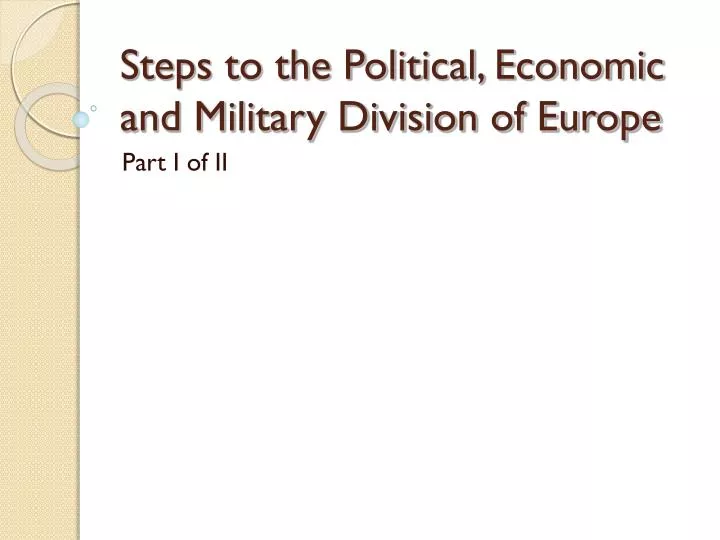 steps to the political economic and military division of europe