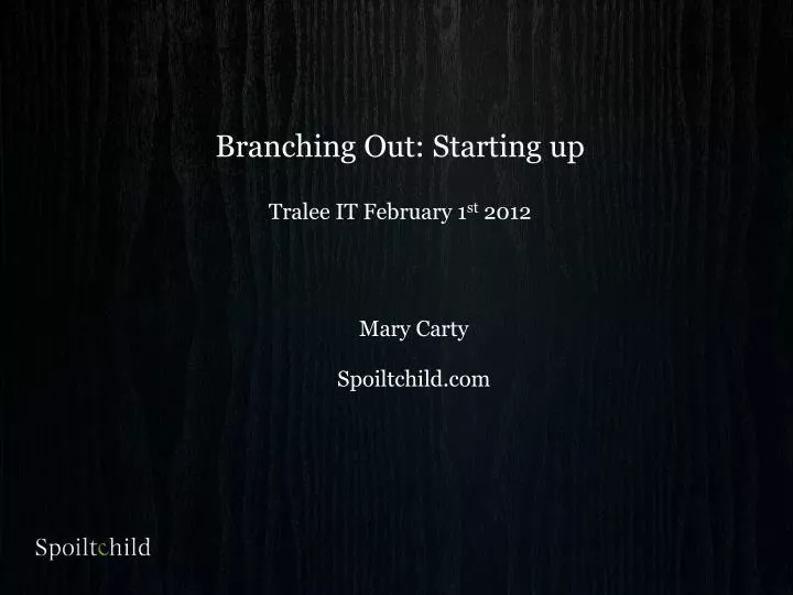 branching out starting up tralee it february 1 st 2012