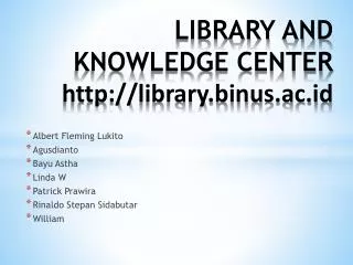 LIBRARY AND KNOWLEDGE CENTER library.binus.ac.id