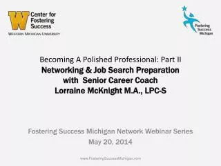 Fostering Success Michigan Network Webinar Series May 20, 2014