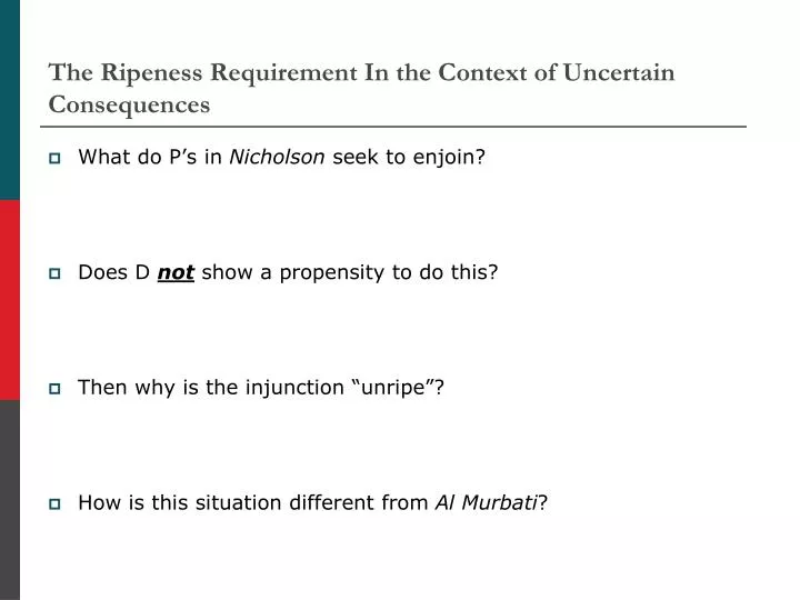 the ripeness requirement in the context of uncertain consequences