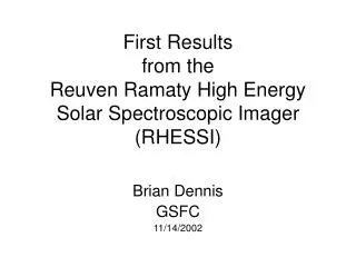 First Results from the Reuven Ramaty High Energy Solar Spectroscopic Imager (RHESSI)