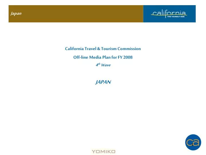 california travel tourism commission off line media plan for fy 2008 4 th wave japan