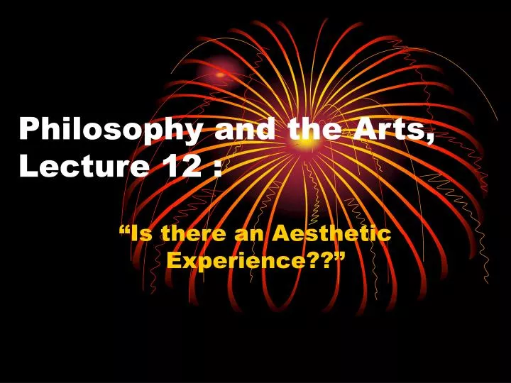 philosophy and the arts lecture 12