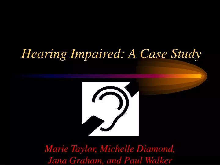 hearing impaired a case study