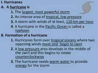 I. Hurricanes A hurricane is 	1 . The largest, most powerful storm