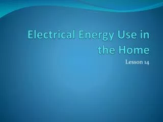 Electrical Energy Use in the Home