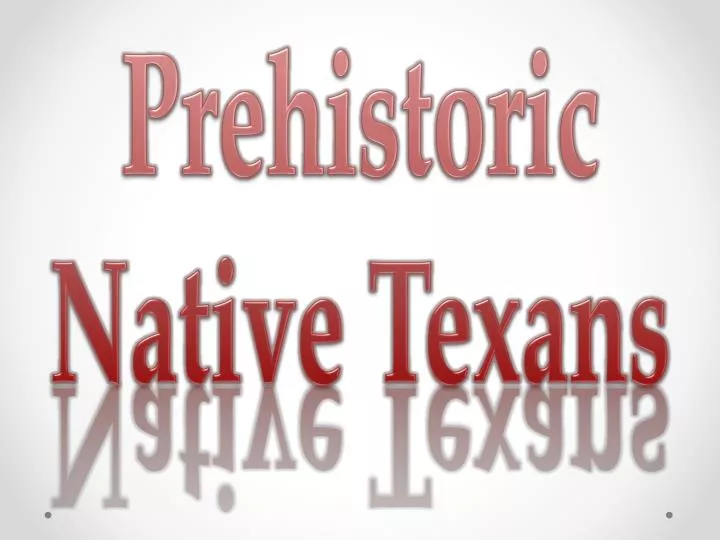 prehistoric native texans