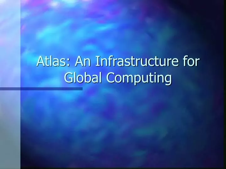 atlas an infrastructure for global computing
