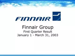 Finnair Group First Quarter Result January 1 - March 31, 2003