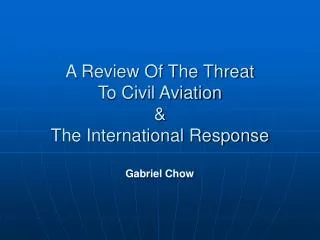 A Review Of The Threat To Civil Aviation &amp; The International Response