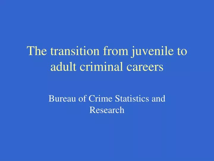 the transition from juvenile to adult criminal careers