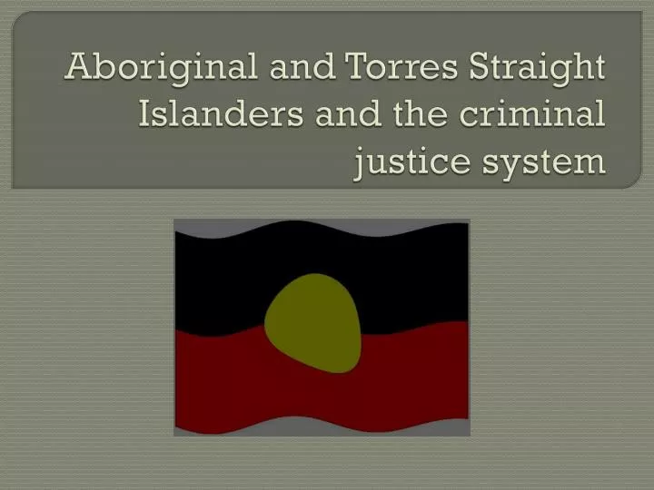 aboriginal and torres straight islanders and the criminal justice system