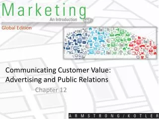 Communicating Customer Value: Advertising and Public Relations