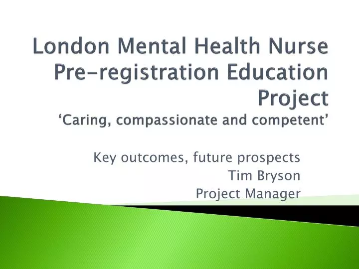 london mental health nurse pre registration education project caring compassionate and competent