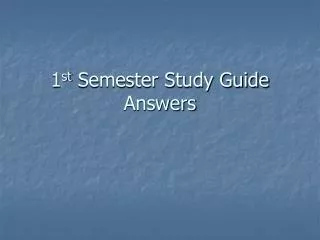 1 st Semester Study Guide Answers