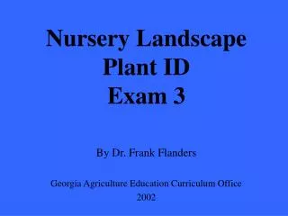 Nursery Landscape Plant ID Exam 3